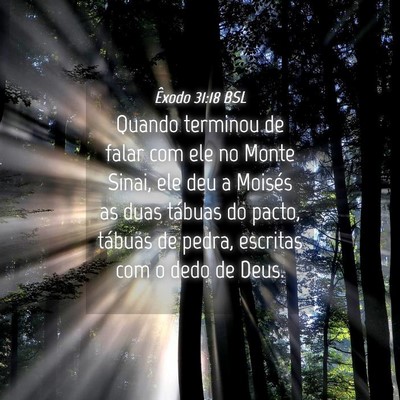 Picture 04 - Êxodo 31:18 BSL - Quando terminou de falar com ele no Monte Sinai, - Bible Verse Picture