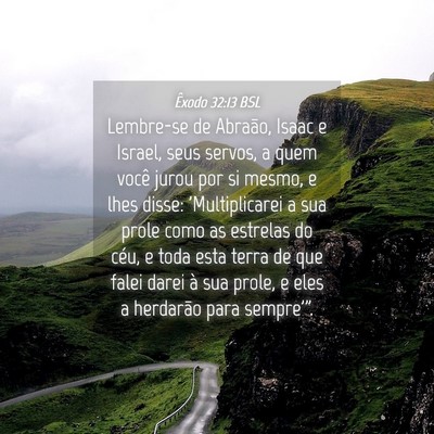 Picture 04 - Êxodo 32:13 BSL - Lembre-se de Abraão, Isaac e Israel, seus - Bible Verse Picture
