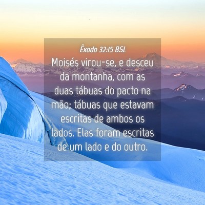 Picture 04 - Êxodo 32:15 BSL - Moisés virou-se, e desceu da montanha, com as - Bible Verse Picture