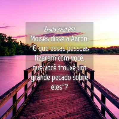 Picture 04 - Êxodo 32:21 BSL - Moisés disse a Aaron: “O que essas pessoas - Bible Verse Picture