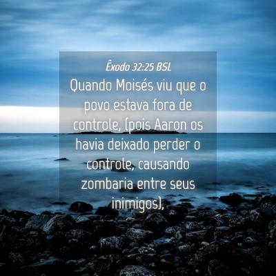 Picture 04 - Êxodo 32:25 BSL - Quando Moisés viu que o povo estava fora de - Bible Verse Picture