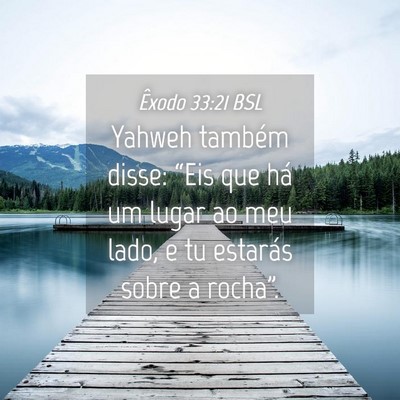 Picture 04 - Êxodo 33:21 BSL - Yahweh também disse: “Eis que há um lugar ao - Bible Verse Picture