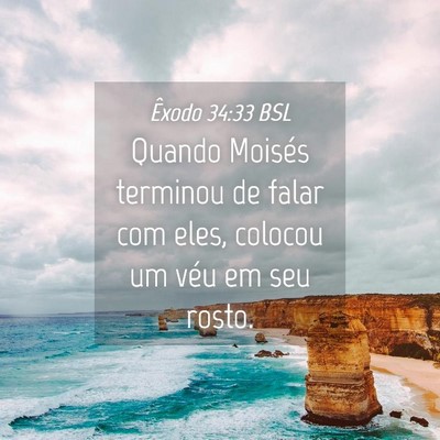 Picture 04 - Êxodo 34:33 BSL - Quando Moisés terminou de falar com eles, - Bible Verse Picture