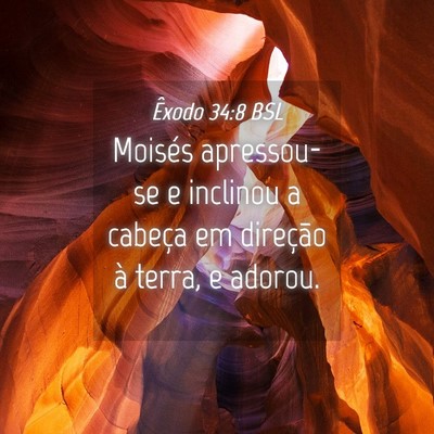 Picture 04 - Êxodo 34:8 BSL - Moisés apressou-se e inclinou a cabeça em - Bible Verse Picture