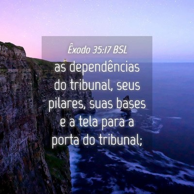 Picture 04 - Êxodo 35:17 BSL - as dependências do tribunal, seus pilares, suas - Bible Verse Picture