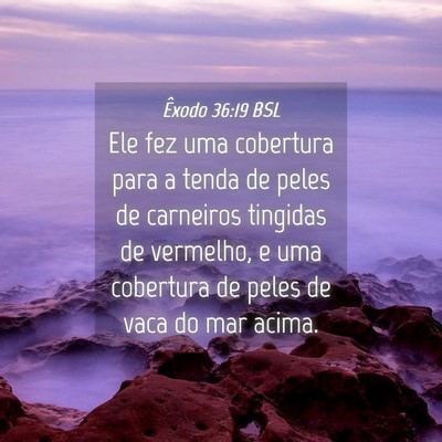 Picture 04 - Êxodo 36:19 BSL - Ele fez uma cobertura para a tenda de peles de - Bible Verse Picture