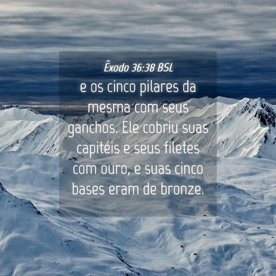 Picture 04 - Êxodo 36:38 BSL - e os cinco pilares da mesma com seus ganchos. Ele - Bible Verse Picture