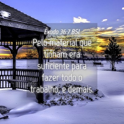 Picture 04 - Êxodo 36:7 BSL - Pelo material que tinham era suficiente para - Bible Verse Picture