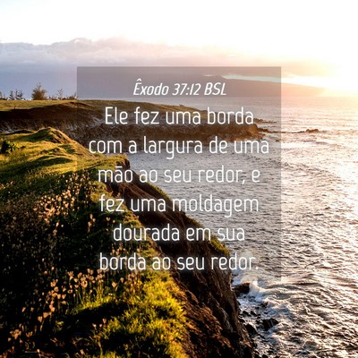 Picture 04 - Êxodo 37:12 BSL - Ele fez uma borda com a largura de uma mão ao - Bible Verse Picture