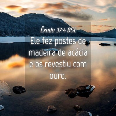 Picture 04 - Êxodo 37:4 BSL - Ele fez postes de madeira de acácia e os - Bible Verse Picture