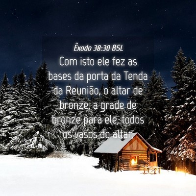 Picture 04 - Êxodo 38:30 BSL - Com isto ele fez as bases da porta da Tenda da - Bible Verse Picture