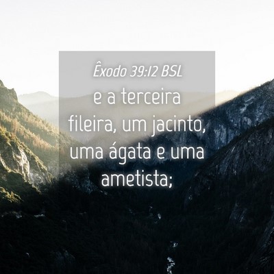 Picture 04 - Êxodo 39:12 BSL - e a terceira fileira, um jacinto, uma ágata e - Bible Verse Picture