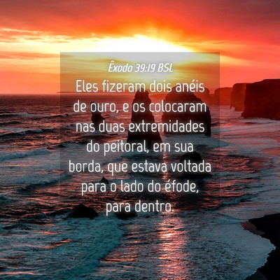 Picture 04 - Êxodo 39:19 BSL - Eles fizeram dois anéis de ouro, e os colocaram - Bible Verse Picture