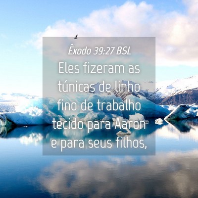 Picture 04 - Êxodo 39:27 BSL - Eles fizeram as túnicas de linho fino de - Bible Verse Picture