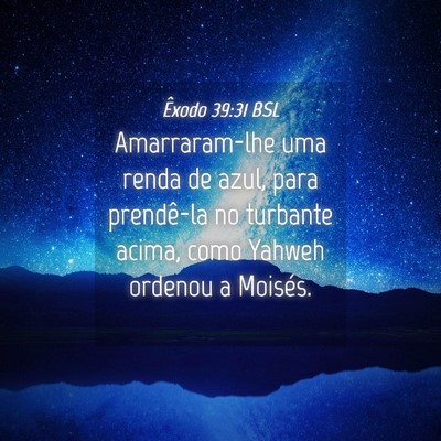Picture 04 - Êxodo 39:31 BSL - Amarraram-lhe uma renda de azul, para prendê-la - Bible Verse Picture