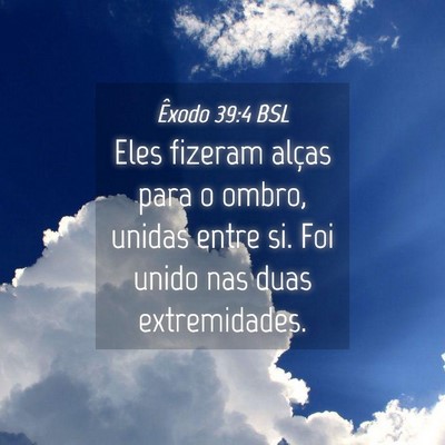 Picture 04 - Êxodo 39:4 BSL - Eles fizeram alças para o ombro, unidas entre - Bible Verse Picture