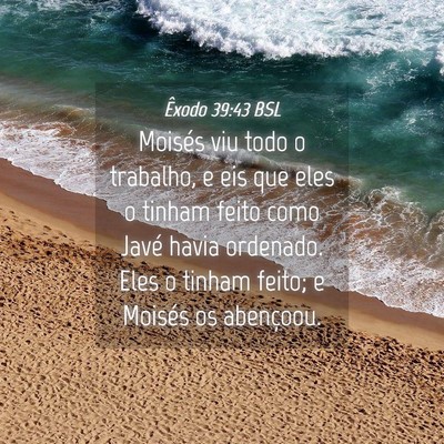 Picture 04 - Êxodo 39:43 BSL - Moisés viu todo o trabalho, e eis que eles o - Bible Verse Picture