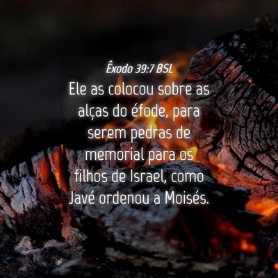 Picture 04 - Êxodo 39:7 BSL - Ele as colocou sobre as alças do éfode, para - Bible Verse Picture