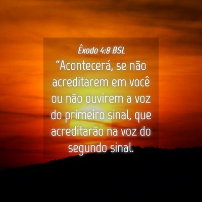 Picture 04 - Êxodo 4:8 BSL - “Acontecerá, se não acreditarem em você ou - Bible Verse Picture
