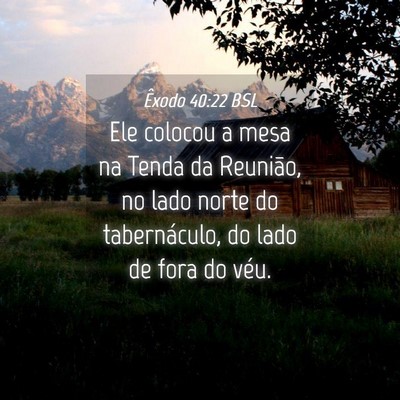 Picture 04 - Êxodo 40:22 BSL - Ele colocou a mesa na Tenda da Reunião, no lado - Bible Verse Picture