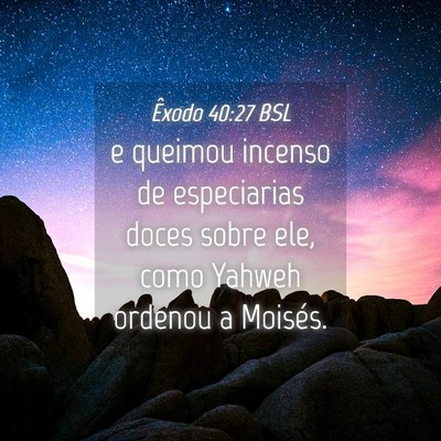 Picture 04 - Êxodo 40:27 BSL - e queimou incenso de especiarias doces sobre ele, - Bible Verse Picture