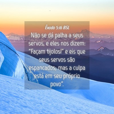 Picture 04 - Êxodo 5:16 BSL - Não se dá palha a seus servos, e eles nos - Bible Verse Picture