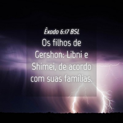 Picture 04 - Êxodo 6:17 BSL - Os filhos de Gershon: Libni e Shimei, de acordo - Bible Verse Picture