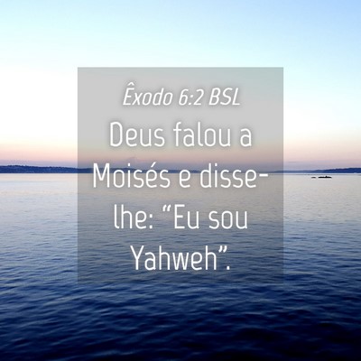 Picture 04 - Êxodo 6:2 BSL - Deus falou a Moisés e disse-lhe: “Eu sou - Bible Verse Picture