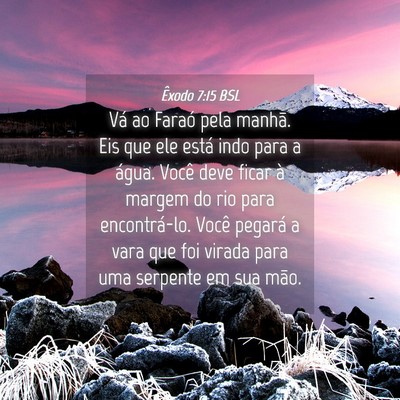 Picture 04 - Êxodo 7:15 BSL - Vá ao Faraó pela manhã. Eis que ele está indo - Bible Verse Picture
