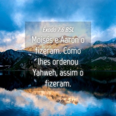 Picture 04 - Êxodo 7:6 BSL - Moisés e Aaron o fizeram. Como lhes ordenou - Bible Verse Picture
