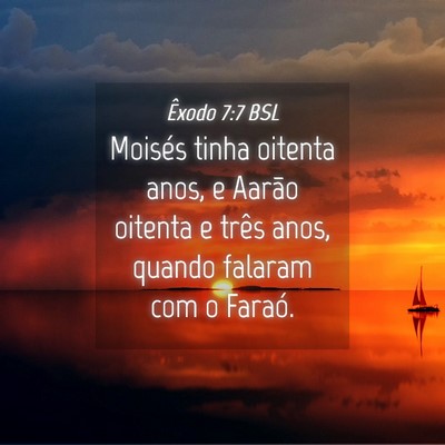Picture 04 - Êxodo 7:7 BSL - Moisés tinha oitenta anos, e Aarão oitenta e - Bible Verse Picture