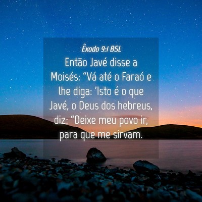 Picture 04 - Êxodo 9:1 BSL - Então Javé disse a Moisés: “Vá até o - Bible Verse Picture