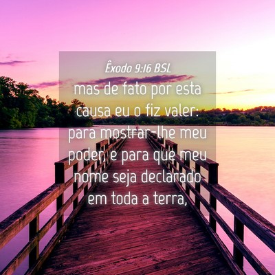 Picture 04 - Êxodo 9:16 BSL - mas de fato por esta causa eu o fiz valer: para - Bible Verse Picture