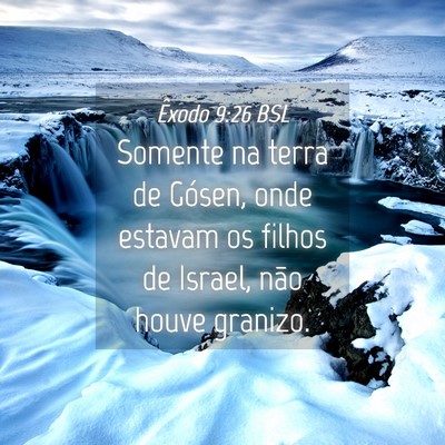 Picture 04 - Êxodo 9:26 BSL - Somente na terra de Gósen, onde estavam os - Bible Verse Picture