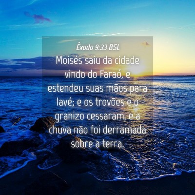 Picture 04 - Êxodo 9:33 BSL - Moisés saiu da cidade vindo do Faraó, e - Bible Verse Picture
