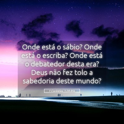 Picture 05 - 1 Coríntios 1:20 BSL - Onde está o sábio? Onde está o escriba? Onde - Bible Verse Picture