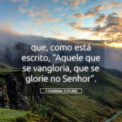 Picture 05 - 1 Coríntios 1:31 BSL - que, como está escrito, “Aquele que se - Bible Verse Picture