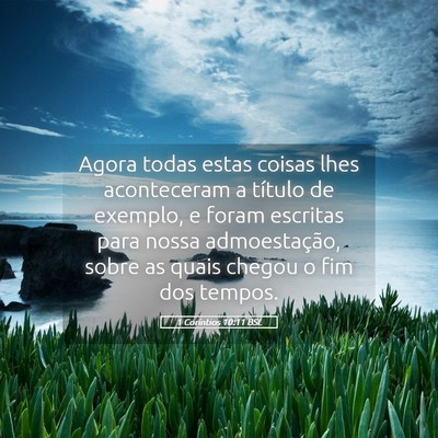 Picture 05 - 1 Coríntios 10:11 BSL - Agora todas estas coisas lhes aconteceram a - Bible Verse Picture
