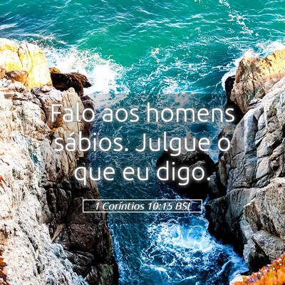 Picture 05 - 1 Coríntios 10:15 BSL - Falo aos homens sábios. Julgue o que eu - Bible Verse Picture