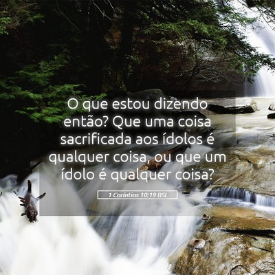 Picture 05 - 1 Coríntios 10:19 BSL - O que estou dizendo então? Que uma coisa - Bible Verse Picture