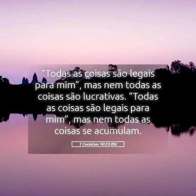 Picture 05 - 1 Coríntios 10:23 BSL - “Todas as coisas são legais para mim”, mas - Bible Verse Picture