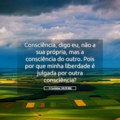 Picture 05 - 1 Coríntios 10:29 BSL - Consciência, digo eu, não a sua própria, mas a - Bible Verse Picture