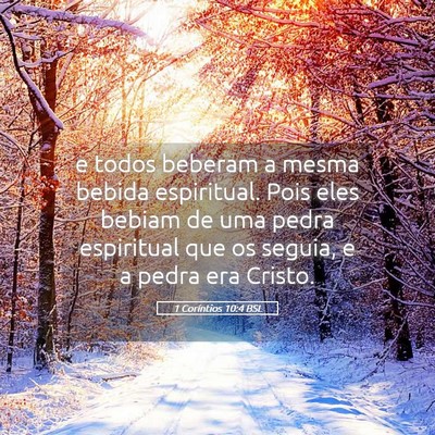 Picture 05 - 1 Coríntios 10:4 BSL - e todos beberam a mesma bebida espiritual. Pois - Bible Verse Picture