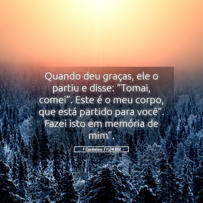 Picture 05 - 1 Coríntios 11:24 BSL - Quando deu graças, ele o partiu e disse: - Bible Verse Picture