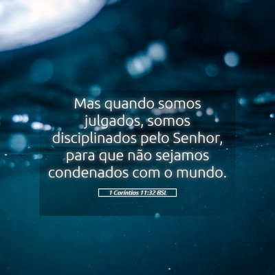 Picture 05 - 1 Coríntios 11:32 BSL - Mas quando somos julgados, somos disciplinados - Bible Verse Picture