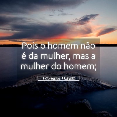 Picture 05 - 1 Coríntios 11:8 BSL - Pois o homem não é da mulher, mas a mulher do - Bible Verse Picture