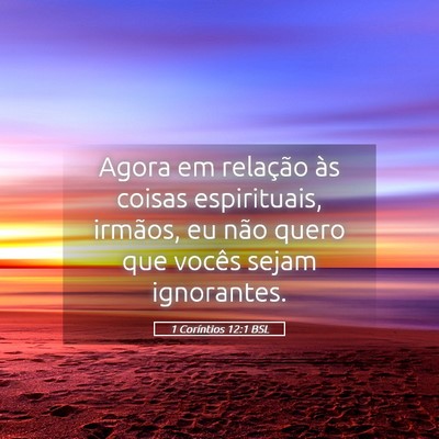 Picture 05 - 1 Coríntios 12:1 BSL - Agora em relação às coisas espirituais, - Bible Verse Picture