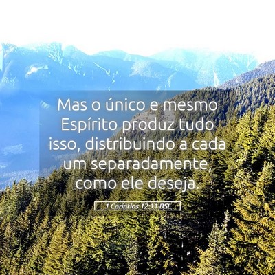 Picture 05 - 1 Coríntios 12:11 BSL - Mas o único e mesmo Espírito produz tudo isso, - Bible Verse Picture