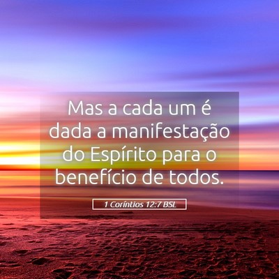 Picture 05 - 1 Coríntios 12:7 BSL - Mas a cada um é dada a manifestação do - Bible Verse Picture