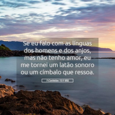 Picture 05 - 1 Coríntios 13:1 BSL - Se eu falo com as línguas dos homens e dos - Bible Verse Picture